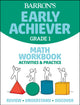 Book cover of: Barron's Early Achiever: Grade 1 Math Workbook Activities & Practice. By: Barrons Educational Barrons Educational Series