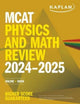 Book cover of: MCAT Physics and Math Review 2024-2025. By: Kaplan Test Prep