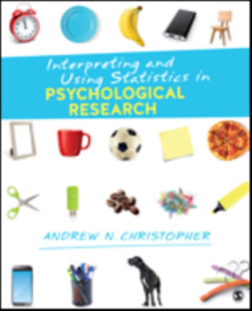 Book cover of: Interpreting and Using Statistics in Psychological Research. By: Andrew N. Christopher