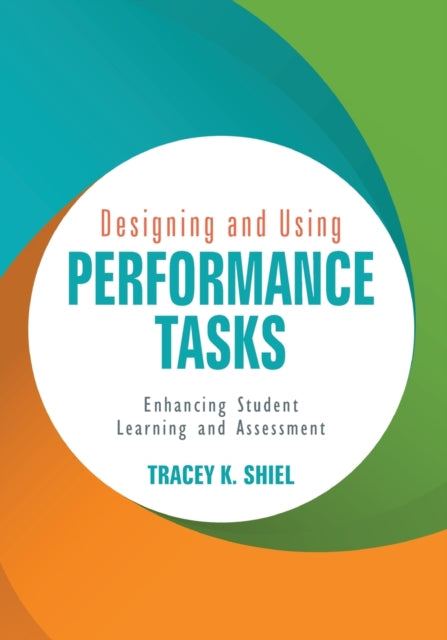 Book cover of: Designing and Using Performance Tasks. By: Tracey K. (Kathleen) Shiel
