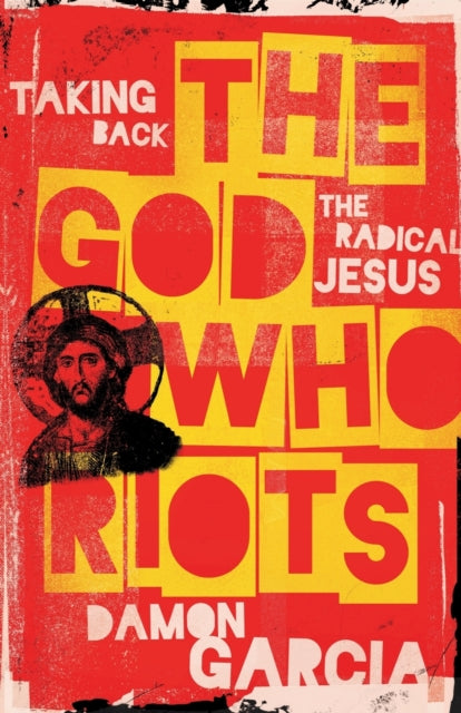 Book cover of: God Who Riots. By: Damon Garcia