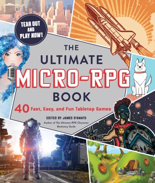 Ultimate Micro-RPG Book, 40 Fast, Easy, and Fun Tabletop Games 9781507212868 James D’Amato