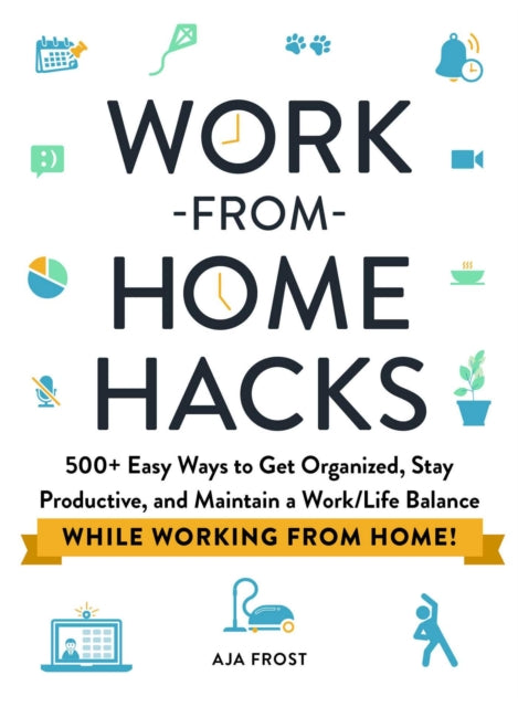 Book cover of: Work-from-Home Hacks. By: Aja Frost