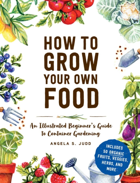 Book cover of: How to Grow Your Own Food. By: Angela S. Judd
