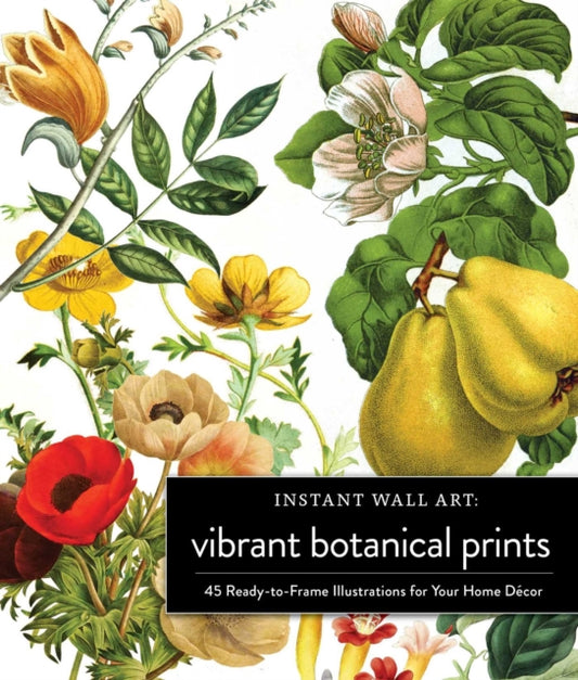Book cover of: Instant Wall Art Vibrant Botanical Prints. By: Adams Media