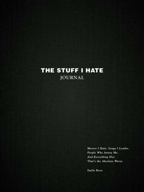 Book cover of: Stuff I Hate Journal. By: Emily Rose