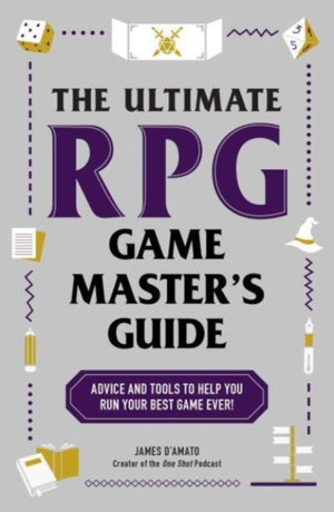 Ultimate RPG Game Master's Guide, Advice and Tools to Help You Run Your Best Game Ever!