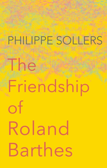 Book cover of: Friendship of Roland Barthes. By: Philippe Sollers