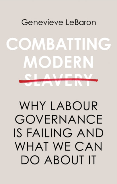 Book cover of: Combatting Modern Slavery. By: Genevieve LeBaron