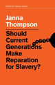 Book cover of: Should Current Generations Make Reparation for Slavery?. By: Janna Thompson