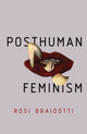 Book cover of: Posthuman Feminism. By: Rosi Braidotti