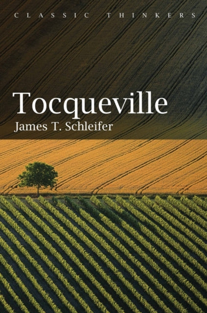 Book cover of: Tocqueville. By: James T. Schleifer