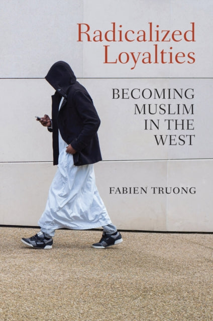 Book cover of: Radicalized Loyalties. By: Fabien Truong