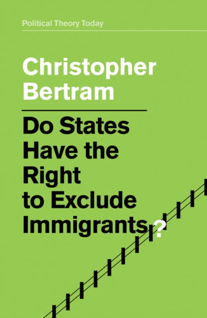 Book cover of: Do States Have the Right to Exclude Immigrants?. By: Christopher Bertram