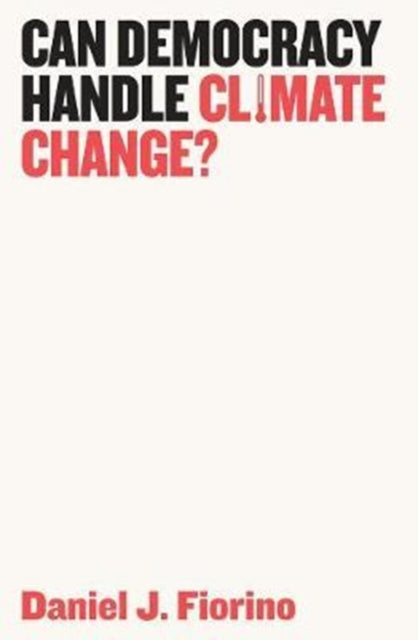 Book cover of: Can Democracy Handle Climate Change?. By: Daniel J. Fiorino