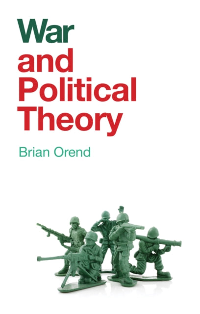 Book cover of: War and Political Theory. By: Brian Orend