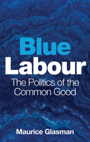 Blue Labour, The Politics of the Common Good