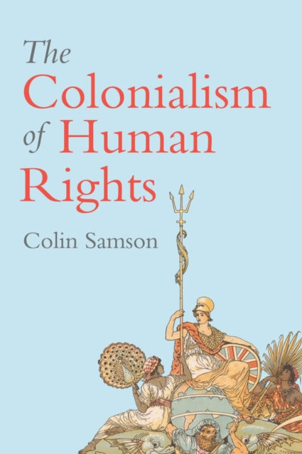 Book cover of: Colonialism of Human Rights. By: Colin Samson