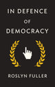 Book cover of: In Defence of Democracy. By: Roslyn Fuller