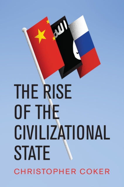 Book cover of: Rise of the Civilizational State. By: Christopher Coker