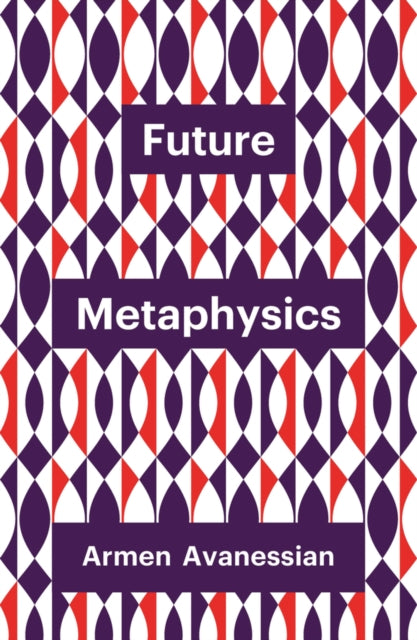 Book cover of: Future Metaphysics. By: Armen Avanessian