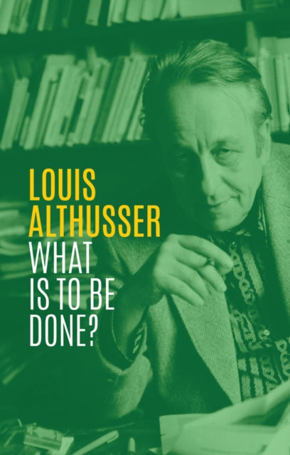 Book cover of: What is to be Done?. By: Louis Althusser