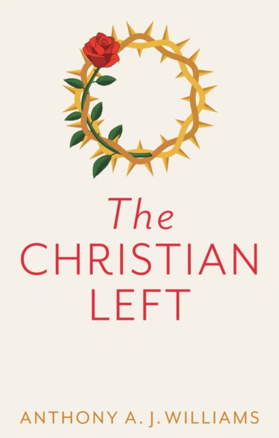 Book cover of: Christian Left. By: Anthony A. J. Williams
