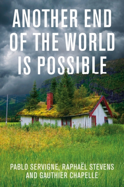 Book cover of: Another End of the World is Possible. By: Pablo Servigne