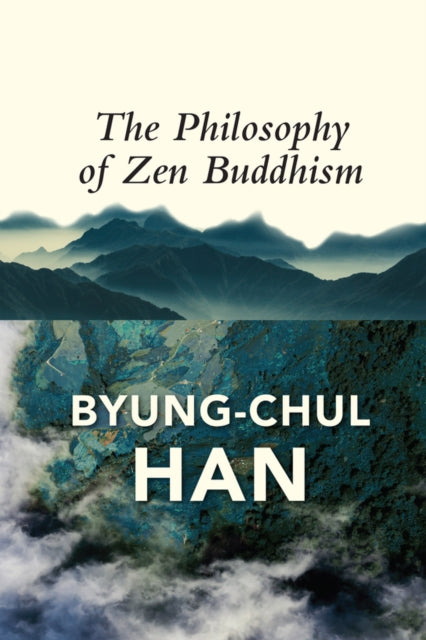 Philosophy of Zen Buddhism 9781509545100 Byung-Chul Han