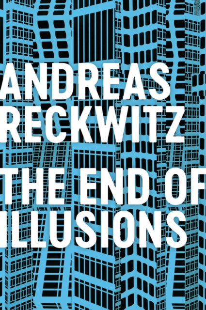 Book cover of: End of Illusions. By: Andreas Reckwitz