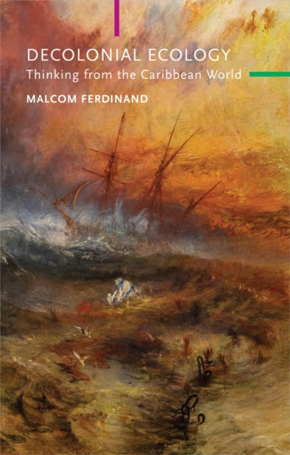 Book cover of: Decolonial Ecology. By: Malcom Ferdinand