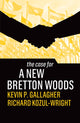 Book cover of: Case for a New Bretton Woods. By: Kevin P. Gallagher
