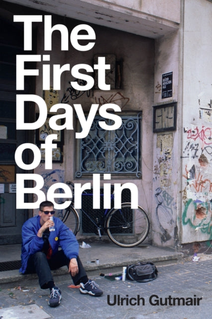 Book cover of: First Days of Berlin. By: Ulrich Gutmair