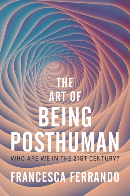 Book cover of: Art of Being Posthuman. By: Ferrando