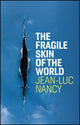 Book cover of: Fragile Skin of the World. By: Jean-Luc Nancy