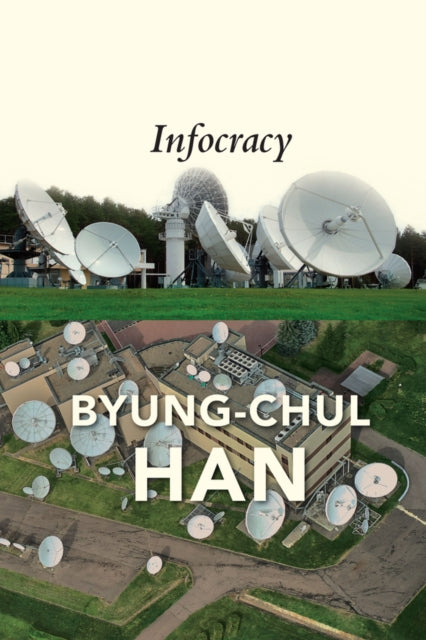Book cover of: Infocracy. By: Byung-Chul Han