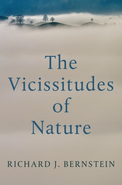 Book cover of: Vicissitudes of Nature. By: Richard J. Bernstein