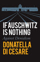 Book cover of: If Auschwitz is Nothing. By: Di Di Cesare