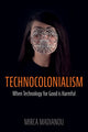 Book cover of: Technocolonialism. By: M. Madianou