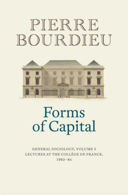 Book cover of: Forms of Capital: General Sociology, Volume 3