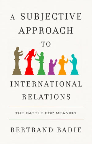 Subjective Approach to International Relations, The Battle for Meaning