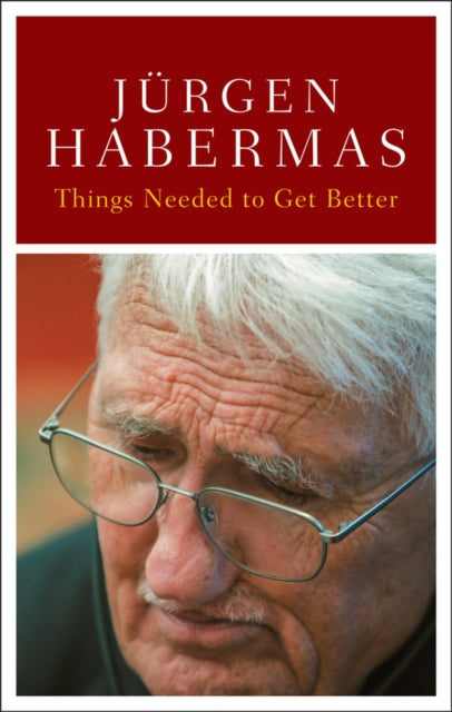 Book cover of: Things Need to Get Better. By: HABERMAS, JURGEN
