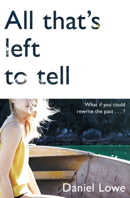 Book cover of: All That's Left to Tell. By: Daniel Lowe