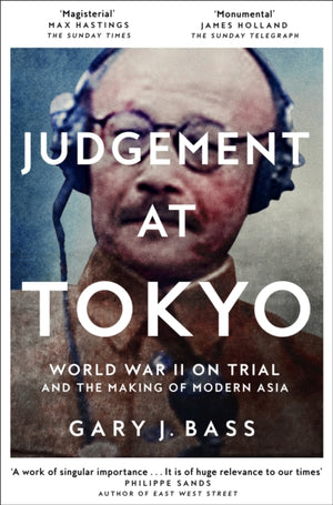 Judgement at Tokyo, World War II on Trial and the Making of Modern Asia