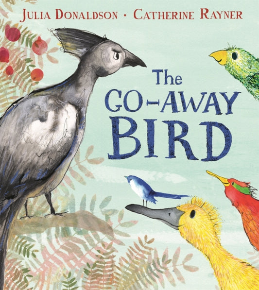 Go-Away Bird 9781509843572 Julia Donaldson