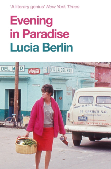 Evening in Paradise, More Stories 9781509882311 Lucia Berlin