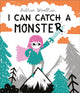 Book cover of: I Can Catch a Monster. By: Bethan Woollvin