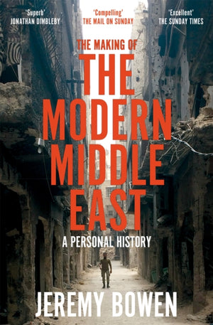 Making of the Modern Middle East, A Personal History