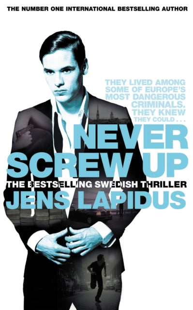 Book cover of: Never Screw Up. By: Jens Lapidus