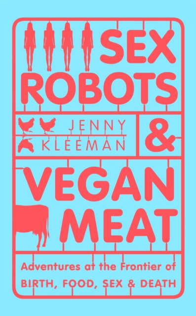 Book cover of: Sex Robots & Vegan Meat. By: Jenny Kleeman